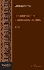 Télécharger le livre :  Ces orphelins rwandais chéris. Roman