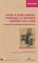 Télécharger le livre :  Vivre à Saint-Mihiel pendant la Grande Guerre (1914-1918)