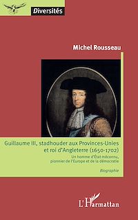 Télécharger le livre :  Guillaume III, stadhouder aux Provinces-Unies et roi d'Angleterre (1650-1702)