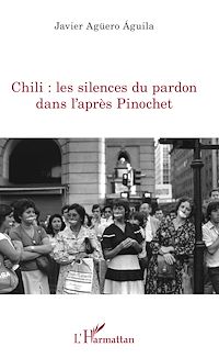 Télécharger le livre :  Chili : les silences du pardon dans l'après Pinochet
