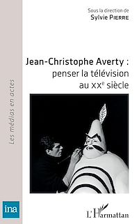 Télécharger le livre :  Jean-Christophe Averty : penser la télévision au XXe siècle