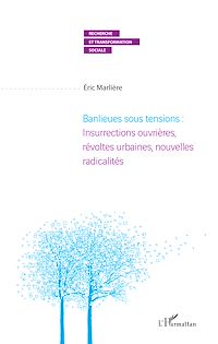 Télécharger le livre :  Banlieues sous tensions : Insurrections ouvrières, révoltes urbaines, nouvelles radicalités