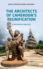 Télécharger le livre :  The Architects of Cameroon's Reunification