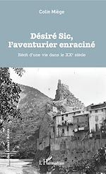 Télécharger le livre :  Désiré Sic, l'aventurier enraciné