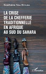 Télécharger le livre :  La crise de la chefferie traditionnelle en Afrique au sud du Sahara