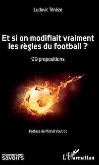 Télécharger le livre :  Et si on modifiait vraiment les règles du football ?