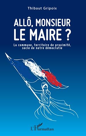 Téléchargez le livre :  Allô, monsieur le maire ?
