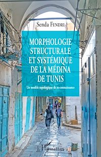 Télécharger le livre :  Morphologie structurale et systémique de la médina de Tunis