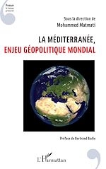 Télécharger le livre :  La Méditerranée, enjeu géopolitique mondial