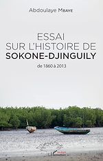 Télécharger le livre :  Essai sur l'histoire de Sokone-Djinguily de 1860 à 2013