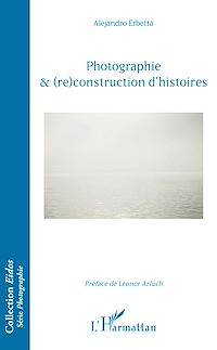 Télécharger le livre :  Photographie & (re)construction d'histoires