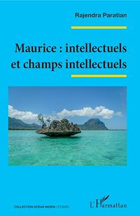 Télécharger le livre :  Maurice : intellectuels et champs intellectuels