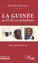 Télécharger le livre :  La Guinée au fil de ses présidents