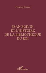 Télécharger le livre :  Jean Boivin et l'histoire de la bibliothèque du Roi