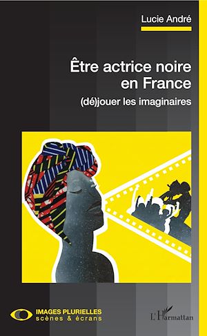 Téléchargez le livre :  Être actrice noire en France