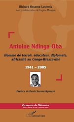 Download this eBook Antoine Ndinga Oba Homme de terroir, éducateur, diplomate, africanité au Congo-Brazzaville