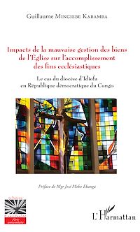 Télécharger le livre :  Impacts de la mauvaise gestion des biens de l'Eglise sur l'accomplissement des fins ecclésiastiques