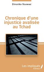 Télécharger le livre :  Chronique d'une injustice avalisée au Tchad