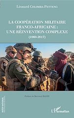 Télécharger le livre :  La coopération militaire franco-africaine : une réinvention complexe (1960-2017)