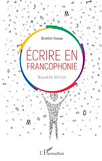 Télécharger le livre :  Ecrire en francophonie. Nouvelle édition