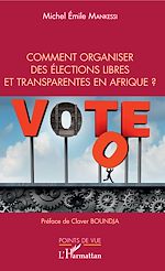 Télécharger le livre :  Comment organiser des élections libres et transparentes en Afrique ?