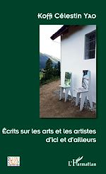 Télécharger le livre :  Ecrits sur les arts et les artistes d'ici et d'ailleurs