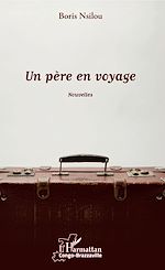 Télécharger le livre :  Un père en voyage. Nouvelles