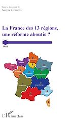 Download this eBook La France des 13 régions, une réforme aboutie ?
