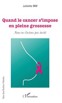 Télécharger le livre :  Quand le cancer s'impose en pleine grossesse