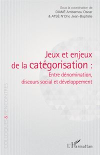 Télécharger le livre :  Jeux et enjeux de la catégorisation : entre dénomination, discours social et développement