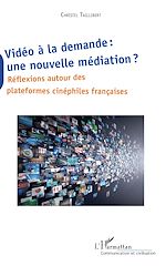 Télécharger le livre :  Vidéo à la demande : une nouvelle médiation ?