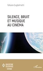 Télécharger le livre :  Silence, bruit, et musique au cinéma