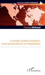 Download this eBook Le projet spatial européen, entre pragmatisme et imagination