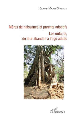 Téléchargez le livre :  Mères de naissance et parents adoptifs. Les enfants de leur abandon à l'âge adulte