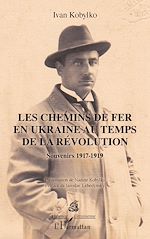 Télécharger le livre :  Les chemins de fer en Ukraine au temps de la révolution