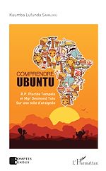 Télécharger le livre :  Comprendre Ubuntu. R.P. Placide Tempels et Mgr Desmond Tutu sur une toile d'araignée