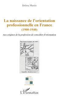 Télécharger le livre :  La naissance de l'orientation professionnelle en France (1900-1940)