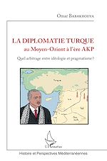 Télécharger le livre :  La diplomatie turque au Moyen-Orient à l'ère AKP