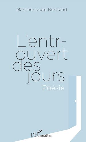 Téléchargez le livre :  L'entrouvert des jours. Poésie