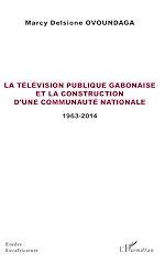 Download this eBook La télévision publique gabonaise et la construction d'une communauté nationale