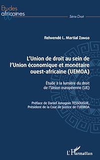 Télécharger le livre :  L'Union de droit au sein de l'Union économique et monétaire ouest-africaine (UEMOA)