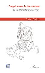 Télécharger le livre :  Sang et terreur, le shah eunuque