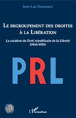 Télécharger le livre :  Le regroupement des droites à la Libération