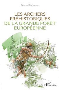 Télécharger le livre :  Les archers préhistoriques de la grande forêt européenne