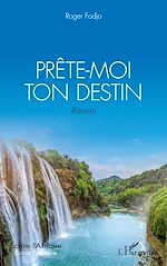 Télécharger le livre :  Prête-moi ton destin. Roman