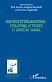 Télécharger le livre :  Individus et organisations : évolutions, attitudes et santé au travail