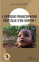 Télécharger le livre :  L'Afrique francophone peut-elle s'en sortir ?
