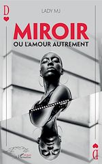 Télécharger le livre :  Miroir ou l'amour autrement