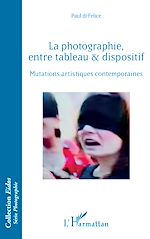 Télécharger le livre :  La photographie, entre tableau et dispositif