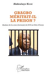 Télécharger le livre :  Gbagbo méritait-il la prison ?
